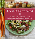 fresh & fermented, 85 delicious ways to make fermented carrots, kraut, and kimchi part of every meal